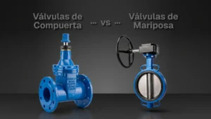 Válvulas de mariposa vs válvulas de compuerta